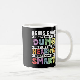 Pride Deaf Doesn't Make Me Dumb Hand Sign Language Coffee Mug