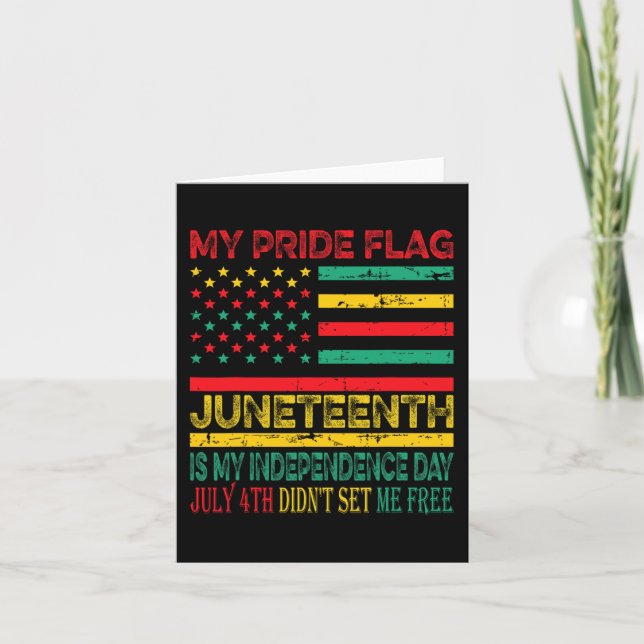 Pride Flag Juneteenth Is My Independence Day 1  Card (Front)