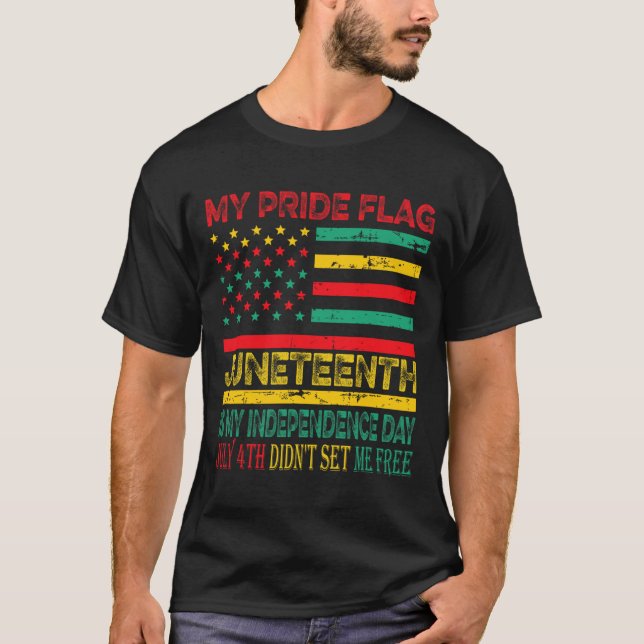 Pride Flag Juneteenth Is My Independence Day 1  T-Shirt (Front)