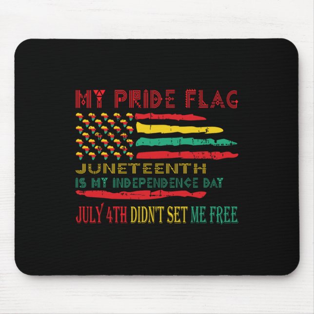 Pride Flag Juneteenth Is My Independence Day  Mouse Pad (Front)