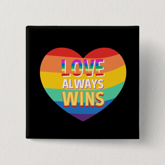 Pride gay-  love always wins. Rainbow colour.      15 Cm Square Badge (Front)