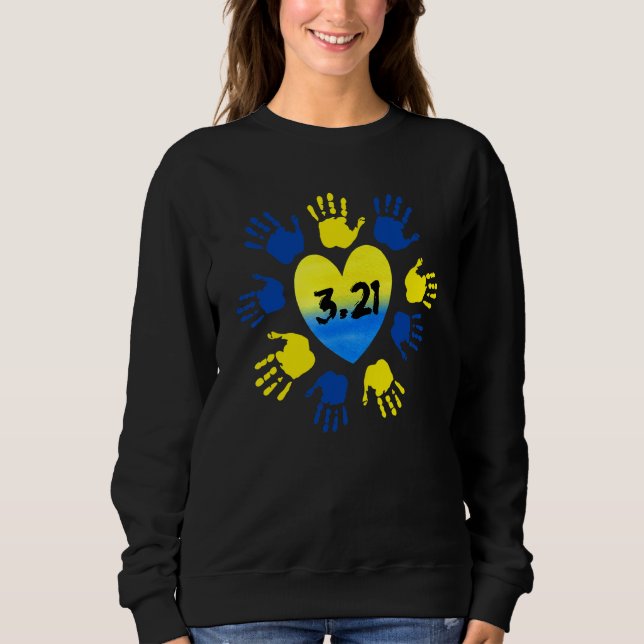 Pride Hand Print Flower 3 21 Down Syndrome Awarene Sweatshirt (Front)