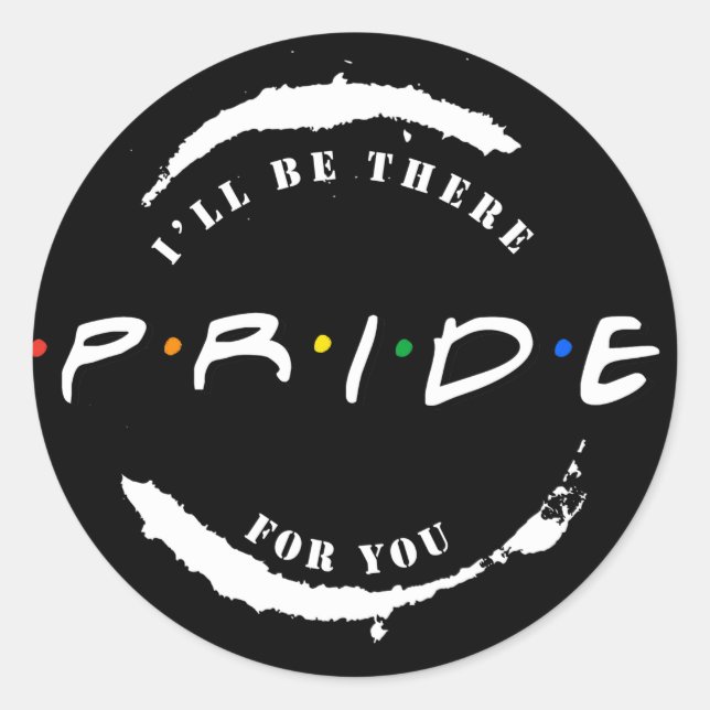 PRIDE: I'll be there for you T-Shirt Classic Round Sticker (Front)