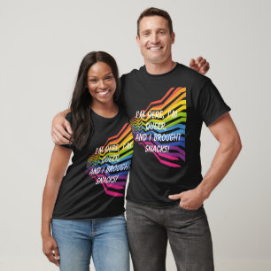 Pride - I'm here, I'm queer, and I brought snacks  T-Shirt