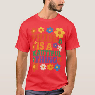 PRIDE IS A BEAUTIFUL THING T-Shirt