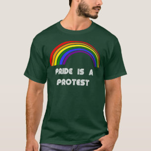 Pride Is A Protest LGBT  LGBT Pride T LGBTQ Suppor T-Shirt