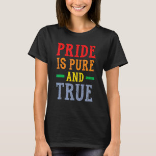 Pride Is Pure And True Lgbtq Rights Rainbow Pride  T-Shirt