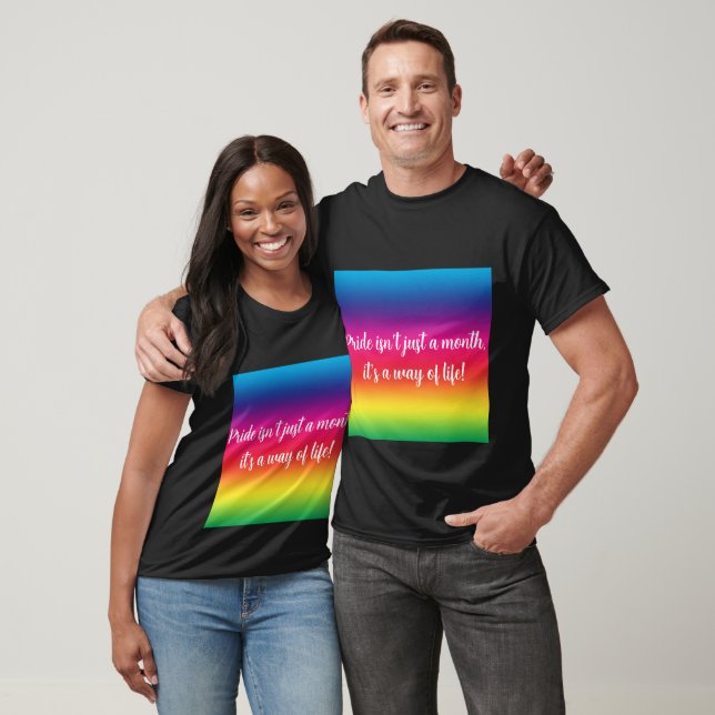 Pride isn’t just a month - Pride T-Shirt (Unisex)