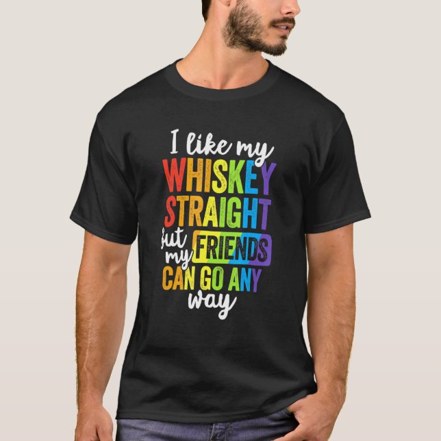 Pride  Lgbt Ally  Whiskey Straight Friends T-Shirt (Front)