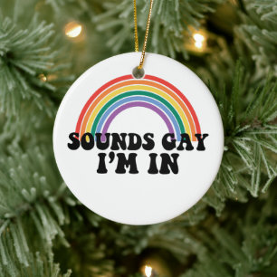 Pride LGBT Sounds Gay I'm In Gay Rainbow Ceramic Ornament