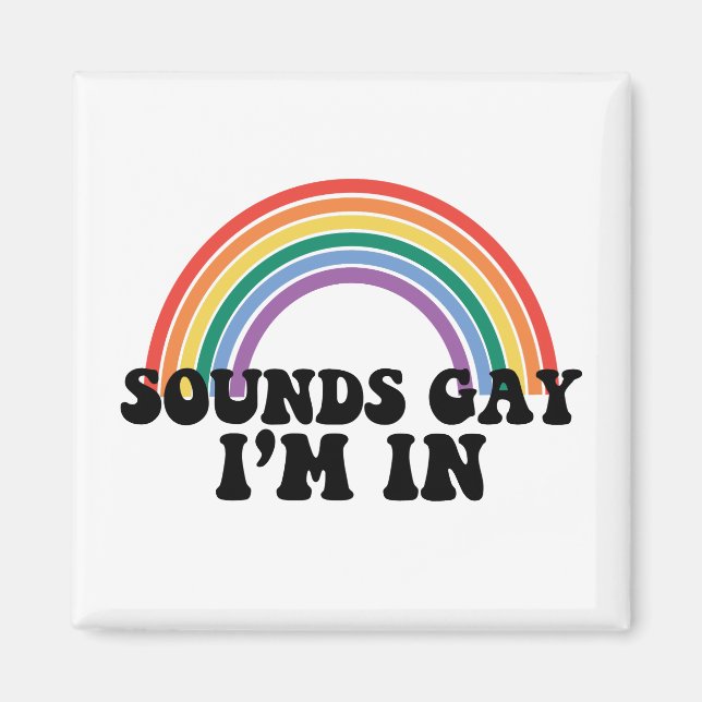 Pride LGBT Sounds Gay I'm In Gay Rainbow Magnet (Front)
