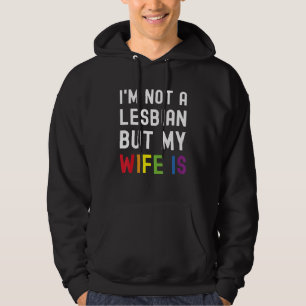 Pride LGBT Trans I'm Not A Lesbian But My Wife Is_ Hoodie