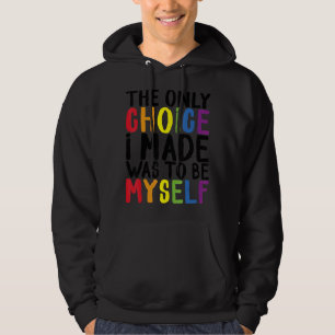 Pride Lgbt Trans The Only Choice I Made Was To Be Hoodie