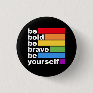 Pride LGBTQ Be Bold Be Yourself Rainbow 3 Cm Round Badge