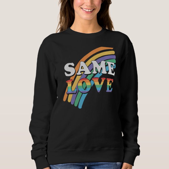 Pride Month Same Love Rainbow Bisexual Lesbian Que Sweatshirt (Front)
