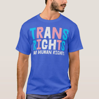 Pride Month Trans Rights Are Human Rights 4574  T-Shirt