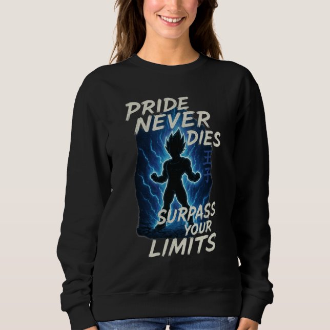 Pride Never Dies – Vegeta Inspired Anime Motivatio Sweatshirt (Front)