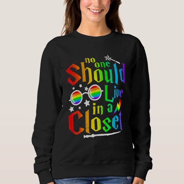 Pride No One Should Live In A Closet Support Lgbt  Sweatshirt (Front)