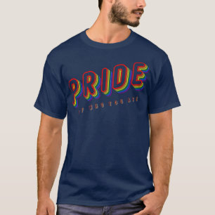 Pride of Who You Are Gay Pride s for Women Men LGB T-Shirt