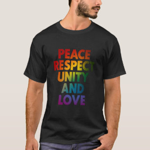Pride Peace Respect Unity And Love  T-Shirt