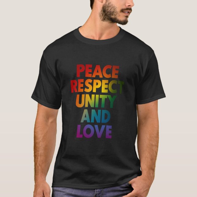 Pride Peace Respect Unity And Love  T-Shirt (Front)