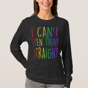 Pride Rainbow Lgbtq Awareness I Can't Even Think S T-Shirt