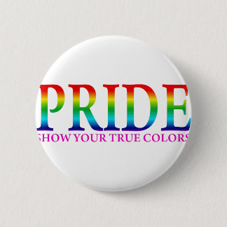 Pride - Show Your True Colours 6 Cm Round Badge
