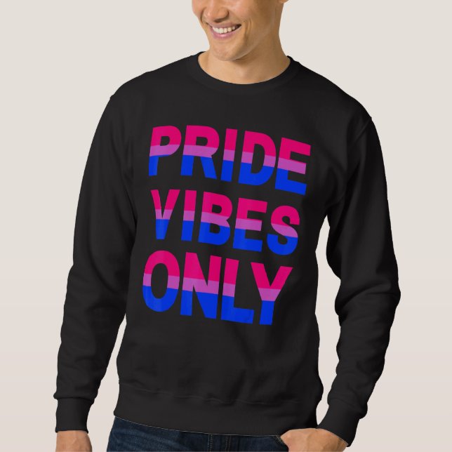 Pride Vibes Only Bisexual Bi LGBTQIA Men Women Boy Sweatshirt (Front)