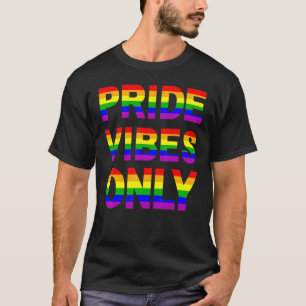 Pride Vibes Only LGBTQIA Love Support Men Women Bo T-Shirt