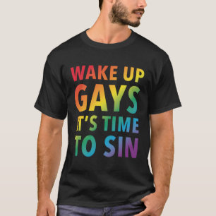 Pride Wake Up Gays It'S Time To Sin T-Shirt