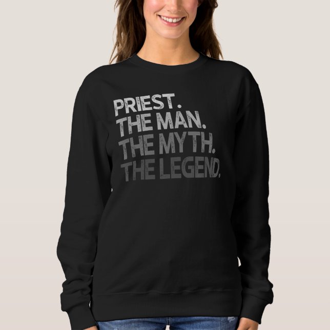 Priest  The Man Myth Legend Sweatshirt (Front)