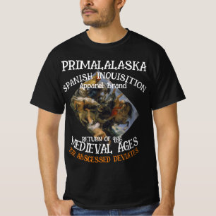 PRIMALALASKA SPANISH INQUISITION MEDIEVAL AGES T-Shirt