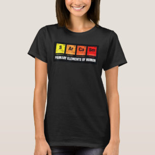 PRIMARY ELEMENTS of HUMOR T-Shirt