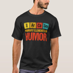 Primary Elements of Humour Sarcasm T-Shirt