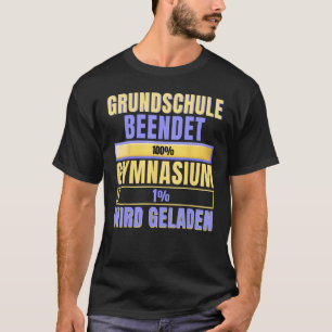 Primary School Graduate Ends Gymnasium Wird Loaded T-Shirt