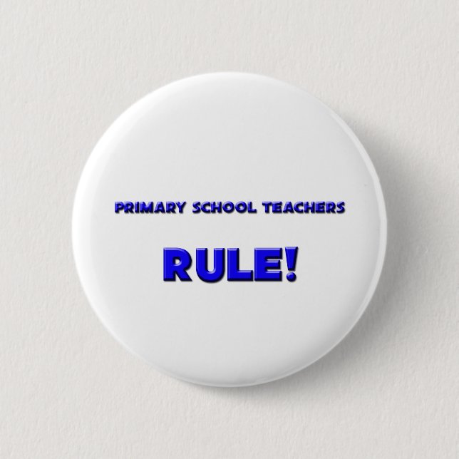 Primary School Teachers Rule! 6 Cm Round Badge (Front)