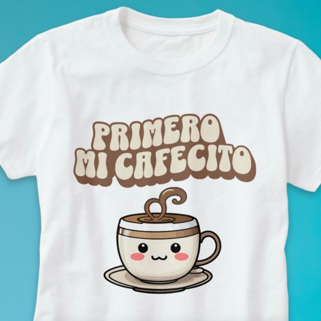 Primero mi Cafecito Coffee Lovers Spanish Groovy T-Shirt (Primero mi Cafecito Coffee Lovers Spanish Groovy T-Shirt)