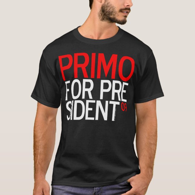 PRIMO FOR PRESIDENT 09 T-Shirt (Front)