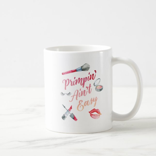 Primpin' Ain't Easy Coffee Mug (Right)