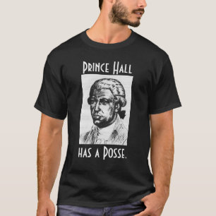 Prince Hall has a Posse T-Shirt