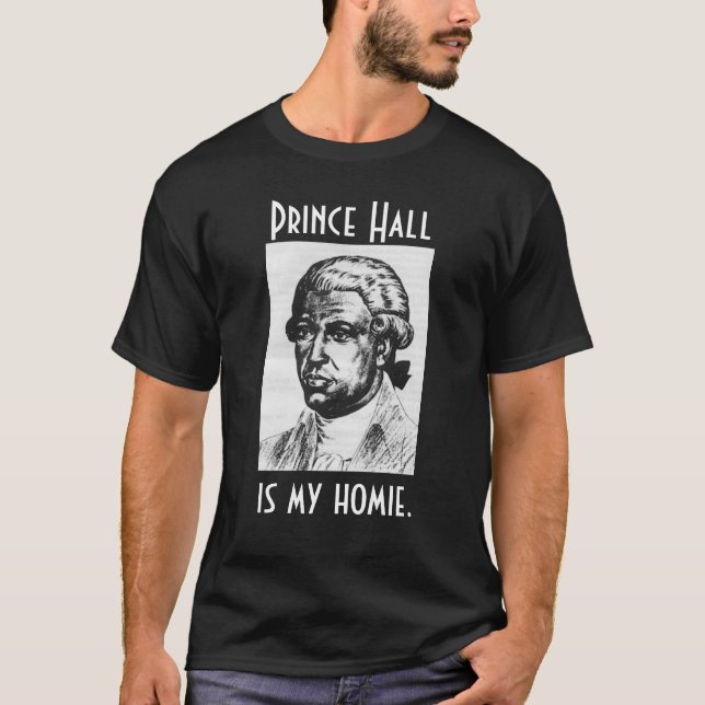 Prince Hall is my Homie T-Shirt (Front)