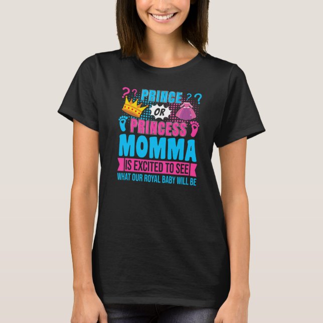 Prince or Princess Momma Baby Gender Reveal Party T-Shirt (Front)