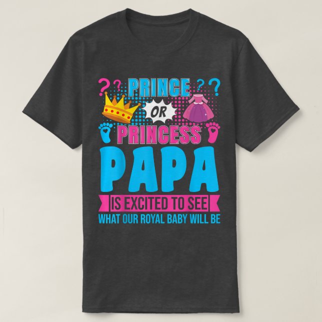 Prince or Princess Papa Baby Gender Reveal Party  T-Shirt (Design Front)