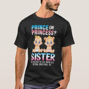 Prince Or Princess Sister Excited To See What Our T-Shirt