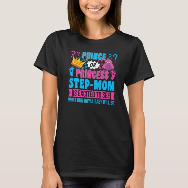 Prince or Princess Step Mom Baby Gender Reveal Par T-Shirt (Front)