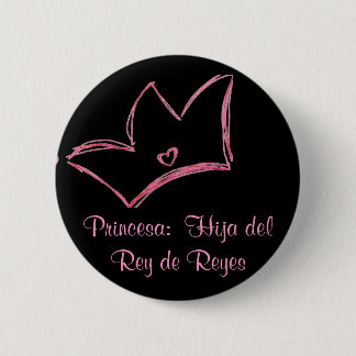 Princesa: Hija del Rey de Reyes 6 Cm Round Badge