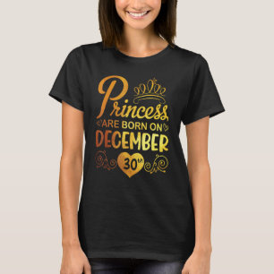 Princess Are Born On December 30 Happy My Birthday T-Shirt