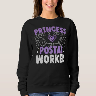 Princess Cleverly Disguised As Postal Worker Mail  Sweatshirt