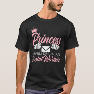 Princess Cleverly Disguised As Postal Worker Mail T-Shirt