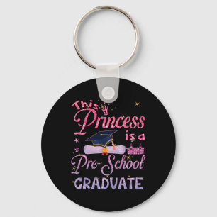 Princess Is A Pre School Graduate Graduation Pre K Key Ring